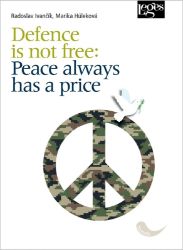 Defence is not free: Peace always has a price - Radoslav Ivančík,Marika Húleková - Anglická literatura Defence is not free: Peace always has a price