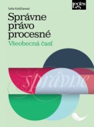 Správne právo procesné - Všeobecná časť - Soňa Košičiarová - Slovenská literatura Správne právo procesné - Všeobecná časť