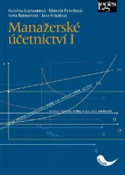 Manažerské účetnictví I - Jana Hakalová,Karolina Lisztwanová,Marcela Palochová,Iveta Ratmanová - Účetnictví Manažerské účetnictví I.
