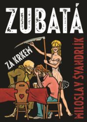 Zubatá za krkem - Miloslav Švandrlík - Český humor a satira Zubatá za krkem