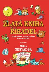 Zlatá kniha říkadel - kolektiv autorů - Básničky pro miminka a nejmenší Zlatá kniha říkadel