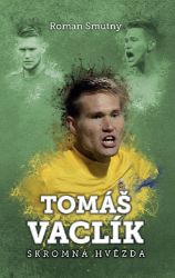 Tomáš Vaclík: skromná hvězda - Roman Smutný - Sportovci Tomáš Vaclík: skromná hvězda