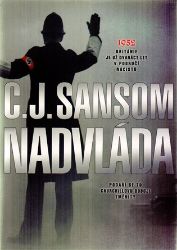 Nadvláda - C. J. Sansom - Historické detektivky Nadvláda