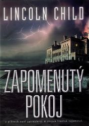 Zapomenutý pokoj - Lincoln Child - Thrillery Zapomenutý pokoj