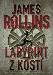 Labyrint z kostí - James Rollins - Thrillery Labyrint z kostí