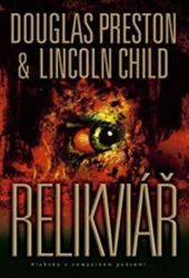 Relikviář - Douglas Preston,Lincoln Child - Thrillery Relikviář