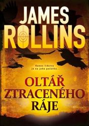 Oltář ztraceného ráje - James Rollins - Thrillery Oltář ztraceného ráje
