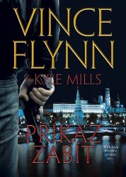 Příkaz zabít - Kyle Mills,Vince Flynn - Thrillery Příkaz zabít