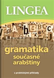 Gramatika současné arabštiny s praktickými příklady - kolektiv autorů - Jazykové učebnice Gramatika současné arabštiny s praktickými příklady
