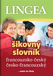 Francouzsko-český, česko-francouzský šikovný slovník...… nejen do školy - kolektiv autorů - Francouzské slovníky Francouzsko-český, česko-francouzský šikovný slovník...… nejen do školy