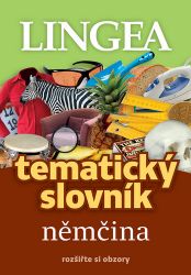 Němčina - Tematický slovník rozšiřte si obzory Němčina - Tematický slovník rozšiřte si obzory