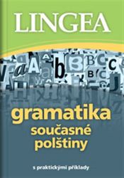 Gramatika současné polštiny s praktickými příklady - kolektiv autorů - Jazykové učebnice Gramatika současné polštiny s praktickými příklady