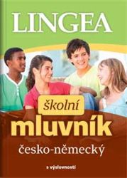Česko-německý školní mluvník... s výslovností Česko-německý školní mluvník... s výslovností