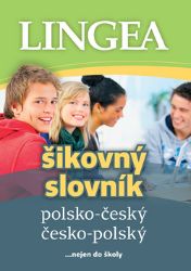 Polsko-český, česko-polský šikovný slovník …nejen do školy - kolektiv autorů - Jazykové učebnice Polsko-český, česko-polský šikovný slovník …nejen do školy