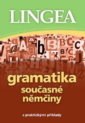 Gramatika současné němčiny s praktickými příklady Gramatika současné němčiny s praktickými příklady