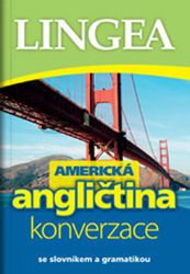 Americká angličtina - konverzace se slovníkem a gramatikou - kolektiv autorů - Anglická gramatika a slovní zásoba Americká angličtina - konverzace se slovníkem a gramatikou