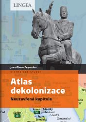 Atlas dekolonizace - Neuzavřená kapitola - Jean-Pierre Peyroulou - Literatura faktu Atlas dekolonizace - Neuzavřená kapitola