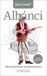 Jací jsou? - Albánci - kolektiv autorů,Alan Andoni - Cestopisy Evropa Jací jsou? - Albánci