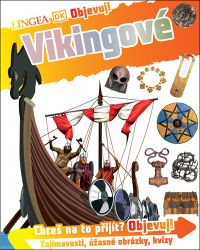 Objevuj! Vikingové - Philip Steele,kolektiv autorů - Populárně naučná literatura pro děti Objevuj! Vikingové