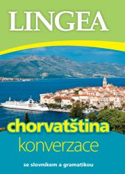 Chorvatština - konverzace se slovníkem a gramatikou Chorvatština - konverzace se slovníkem a gramatikou