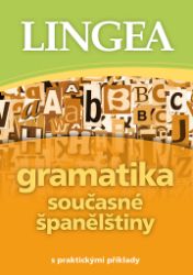 Gramatika současné španělštiny s praktickými příklady - Učebnice španělštiny Gramatika současné španělštiny s praktickými příklady