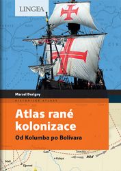 Atlas rané kolonizace - Od Kolumba po Bolívara - Fabrice Le Goff,Marcel Dorigny - Literatura faktu Atlas rané kolonizace - Od Kolumba po Bolívara
