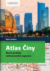 Atlas Číny - Nové podoby velmocenské expanze Atlas Číny - Nové podoby velmocenské expanze