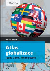 Atlas globalizace - Jedna Země, mnoho světů Atlas globalizace - Jedna Země, mnoho světů