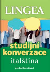 Italština - Studijní konverzace pro každou situaci - kolektiv autorů - Učebnice italštiny Italština - Studijní konverzace pro každou situaci