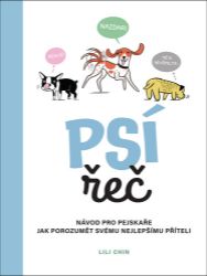Psí řeč - Návod pro pejskaře jak porozumět svému nejlepšímu příteli - Lili Chin - Psi Psí řeč - Návod pro pejskaře jak porozumět svému nejlepšímu příteli