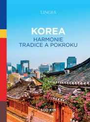 Korea - Harmonie tradice a pokroku Korea - Harmonie tradice a pokroku