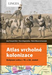 Atlas vrcholné kolonizace - Jean-François Klein,Pierre Singaravélou,Marie-Albane de Suremain - Literatura faktu Atlas vrcholné kolonizace