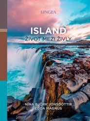 Island - Život mezi živly - Edda Magnus,Nína Björk Jónsdóttir - Mapy a průvodci Island - Život mezi živly
