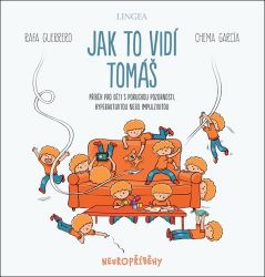 Jak to vidí Tomáš - Příběh pro děti s poruchou pozornosti, hyperaktivitou nebo impulzivito