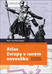 Atlas Evropy v raném novověku - Od renesance po osvícenství - Pierre-Yves Beaurepaire - Literatura faktu Atlas Evropy v raném novověku - Od renesance po osvícenství