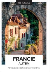 Francie autem - Po vedlejších cestách za silnými zážitky - Rosemary Bailey,kolektiv autorů,Kathryn Tomasetti,Tristan Rutherford,Nick Inman,Nick Rider,M. Astella Saw,Tamara Thiessen,Robert Harneis - Mapy Francie Francie autem - Po vedlejších cestách za silnými zážitky