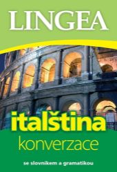 Italština - konverzace se slovníkem a gramatikou - kolektiv autorů - Italská gramatika Italština konverzace