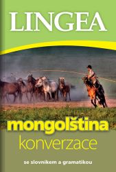 Mongolština - konverzace se slovníkem a gramatikou Mongolština - konverzace se slovníkem a gramatikou
