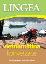 Vietnamština - konverzace se slovníkem a gramatikou - kolektiv autorů - Ostatní jazyky Vietnamština - konverzace se slovníkem a gramatikou