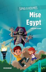 Šipka a Koumes: Mise Egypt - Carolina Laguna - Naučné knihy pro nejmenší Šipka a Koumes: Mise Egypt