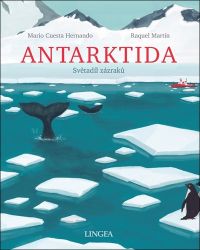Antarktida - Světadíl zázraků - Mario Cuesta Hernando - Populárně naučná literatura pro děti Antarktida - Světadíl zázraků
