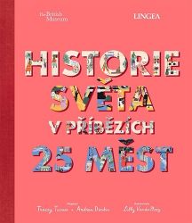 Historie světa v příbězích 25 měst - Tracey Turner,Andrew Donkin - Literatura faktu Historie světa v příbězích 25 měst