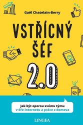 Vstřícný šéf 2.0 - Jak být oporou svému týmu v éře internetu a práce z domova Vstřícný šéf 2.0 - Jak být oporou svému týmu v éře internetu a práce z domova