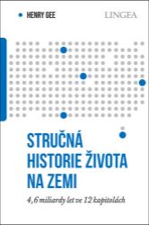 Stručná historie života na Zemi - 4,6 miliardami let ve 12 kapitolách - Henry Gee - Životní prostředí a ekologie Stručná historie života na Zemi - 4,6 miliardami let ve 12 kapitolách