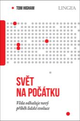 Svět na počátku - Věda odhaluje nový příběh lidské evoluce Svět na počátku - Věda odhaluje nový příběh lidské evoluce