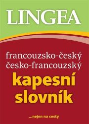 Francouzsko-český, česko-francouzský kapesní slovník ...nejen na cesty - kolektiv autorů - Francouzské slovníky Francouzsko-český, česko-francouzský kapesní slovník ...nejen na cesty
