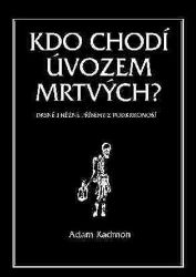 Kdo chodí úvozem mrtvých - Adam Kadmon - Česká a slovenská beletrie Kdo chodí úvozem mrtvých