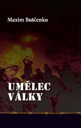 Umělec války - Maxim Butčenko - Romány Umělec války
