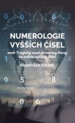 Numerologie vyšších čísel aneb Tragický osud princezny Diany ve světle vyšších čísel - František Kruml - Numerologie Numerologie vyšších čísel