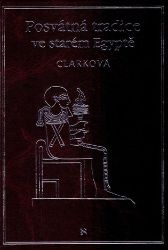 Posvátná tradice ve starém Egyptě - Rosemary Clark - Literatura faktu Posvátná tradice ve starém Egyptě